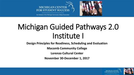 Michigan Guided Pathways 2.0 Institute I