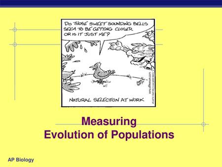 Measuring Evolution of Populations