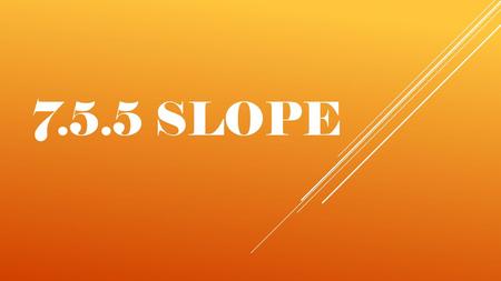 7.5.5 Slope.