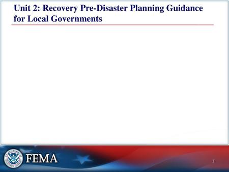 Unit 2: Recovery Pre-Disaster Planning Guidance for Local Governments