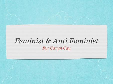 Feminist & Anti Feminist