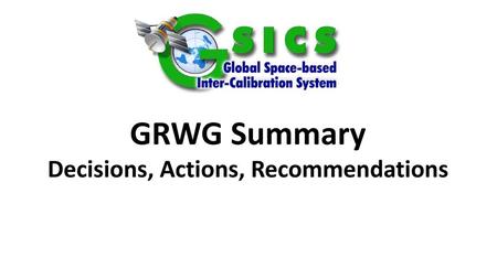 GRWG Summary Decisions, Actions, Recommendations