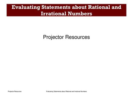 Evaluating Statements about Rational and Irrational Numbers