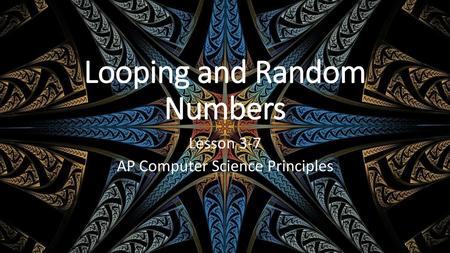 Looping and Random Numbers