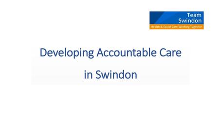 Developing Accountable Care in Swindon