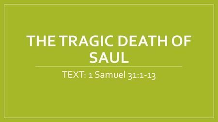 THE TRAGIC DEATH OF SAUL