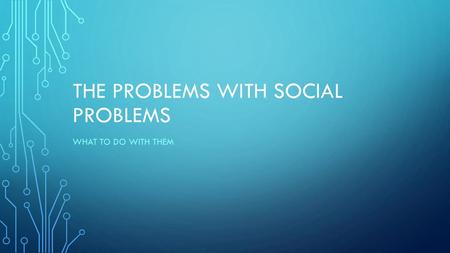 The Problems with Social Problems