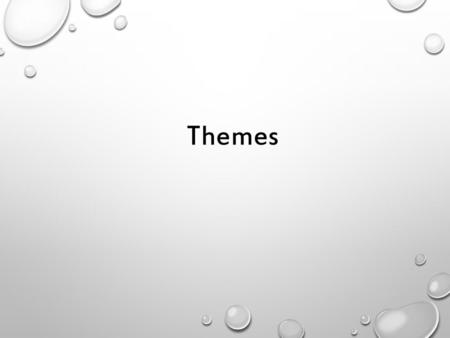 Themes.