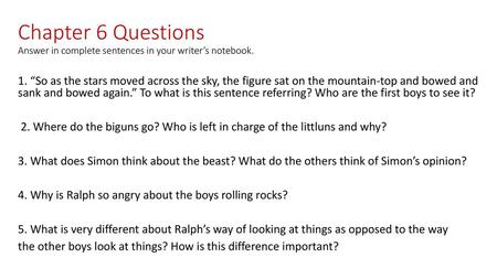 Chapter 6 Questions Answer in complete sentences in your writer’s notebook. 1. “So as the stars moved across the sky, the figure sat on the mountain-top.