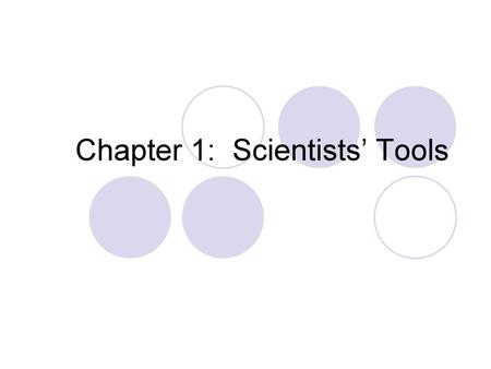 Chapter 1: Scientists’ Tools