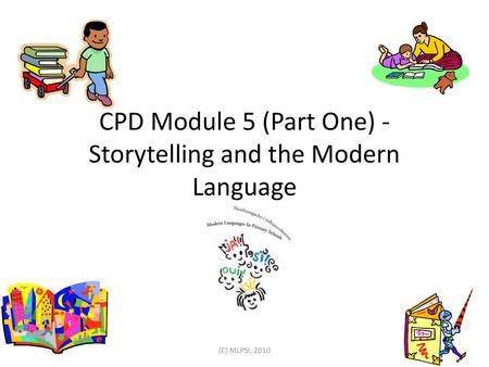 CPD Module 5 (Part One) - Storytelling and the Modern Language