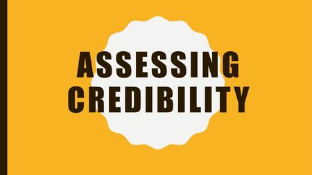 Assessing Credibility