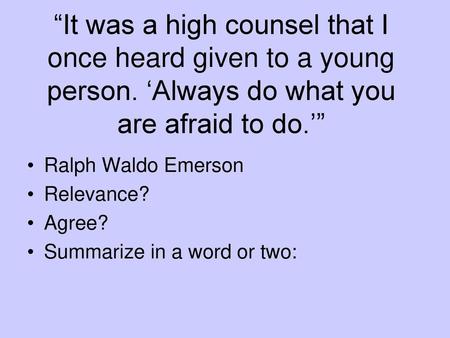 “It was a high counsel that I once heard given to a young person