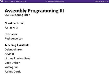 Assembly Programming III CSE 351 Spring 2017