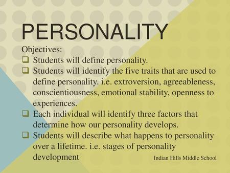 Personality Objectives: Students will define personality.