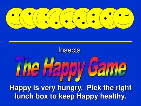 Happy is very hungry. Pick the right lunch box to keep Happy healthy.