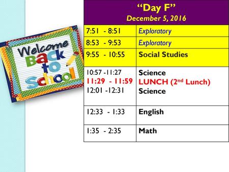 “Day F” December 5, :51 - 8:51 Exploratory 8:53 - 9:53