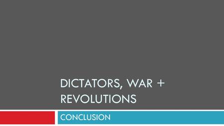 Dictators, war + Revolutions