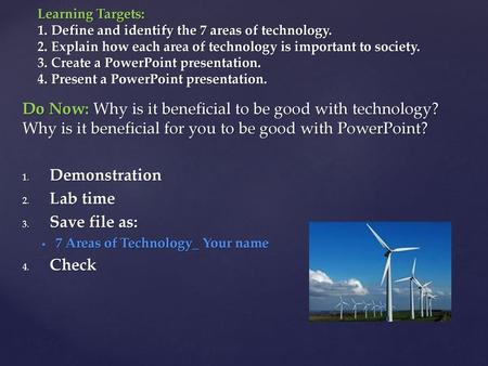 Learning Targets: 1. Define and identify the 7 areas of technology. 2