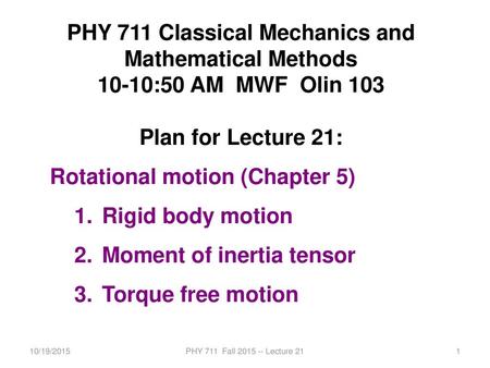 PHY 711 Classical Mechanics and Mathematical Methods