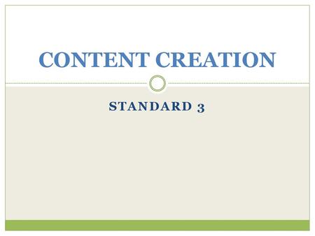 CONTENT CREATION Standard 3.