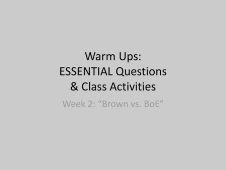 Warm Ups: ESSENTIAL Questions & Class Activities