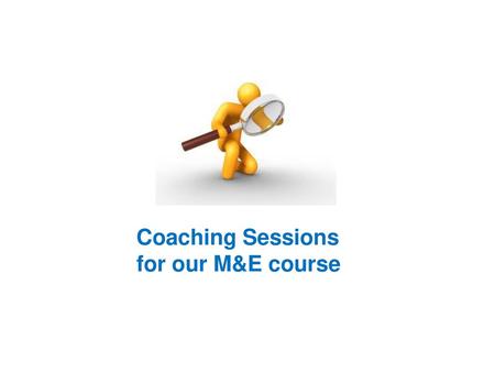 Coaching Sessions for our M&E course