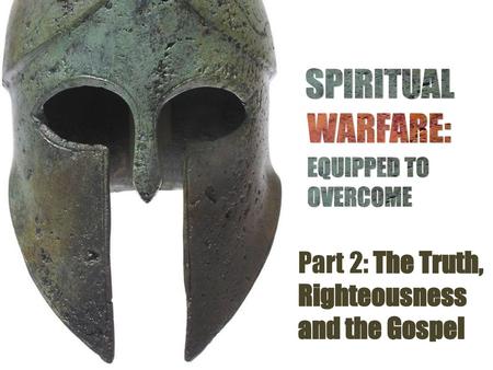 Part 2: The Truth, Righteousness and the Gospel