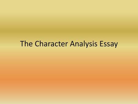 The Character Analysis Essay