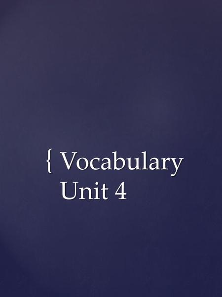 Vocabulary Unit 4.