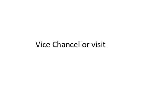 Vice Chancellor visit.