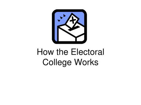 How the Electoral College Works