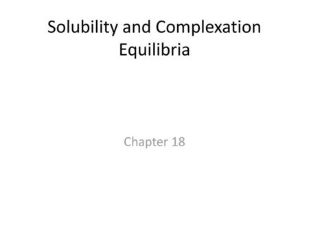 Solubility and Complexation Equilibria