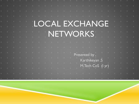 LOCAL EXCHANGE NETWORKS