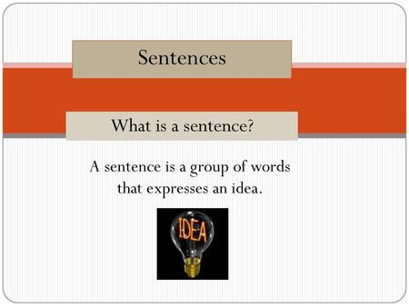 A sentence is a group of words