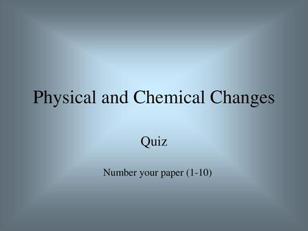 Physical and Chemical Changes