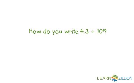 How do you write 4.3 ÷ 104?.