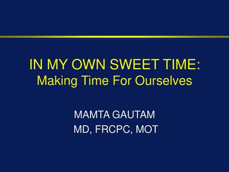 IN MY OWN SWEET TIME: Making Time For Ourselves