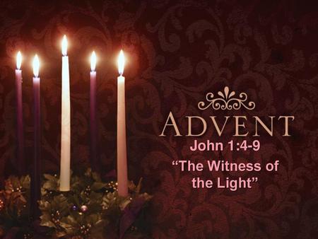 John 1:4-9 “The Witness of the Light”