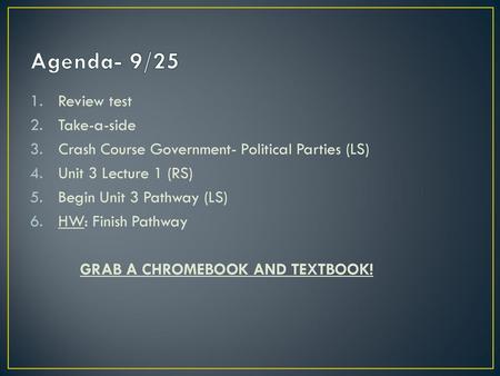 Agenda- 9/25 Review test Take-a-side