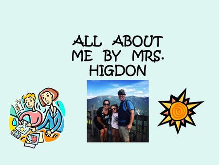 ALL ABOUT ME BY MRS. HIGDON