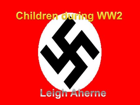 Children during WW2 Leigh Aherne.