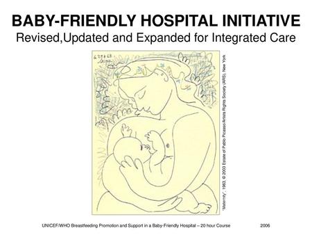 BABY-FRIENDLY HOSPITAL INITIATIVE Revised,Updated and Expanded for Integrated Care “Maternity”, 1963, © 2003 Estate of Pablo Picasso/Artists Rights Society.