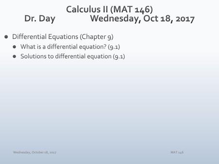 Calculus II (MAT 146) Dr. Day Wednesday, Oct 18, 2017