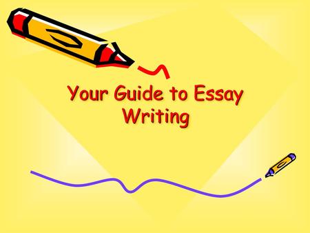 Your Guide to Essay Writing