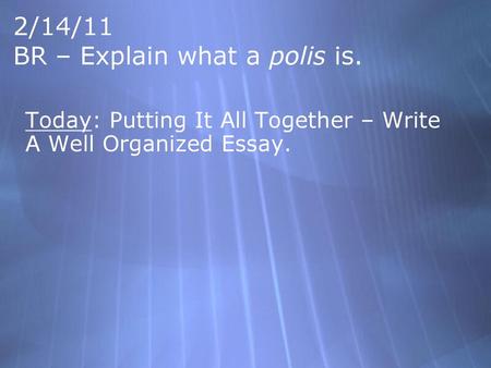 2/14/11 BR – Explain what a polis is.