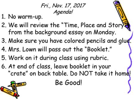 Fri., Nov. 17, 2017 Agenda! No warm-up.