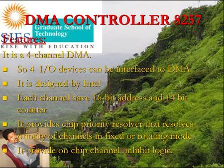 DMA CONTROLLER 8257 Features: It is a 4-channel DMA.