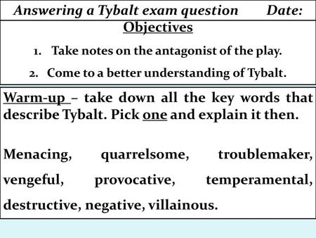 Answering a Tybalt exam question Date: Objectives