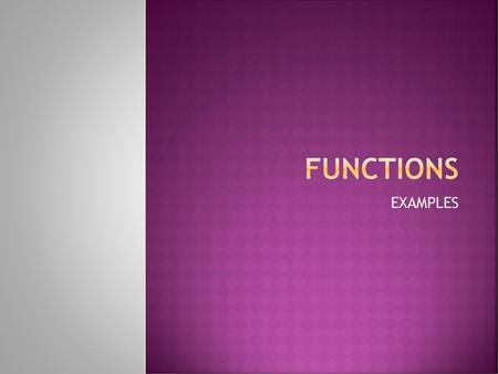 FUNCTIONS EXAMPLES.